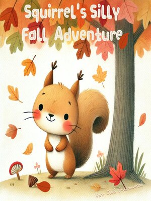 cover image of Squirrel's Silly Fall Adventure